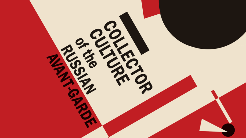 Collector Culture of the Russian Avant-Garde